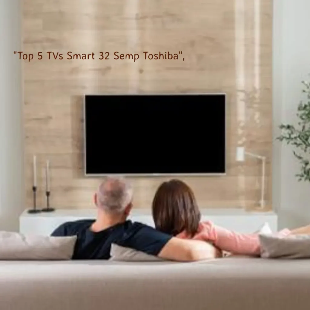 Lista de 5 Melhores: TV smart 32 Semp Toshiba