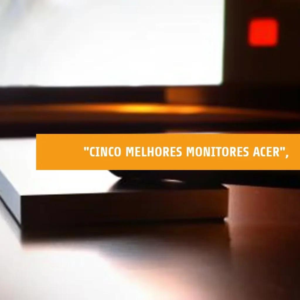 Cinco Melhores Modelos de  monitor Acer 165hz 24 polegadas