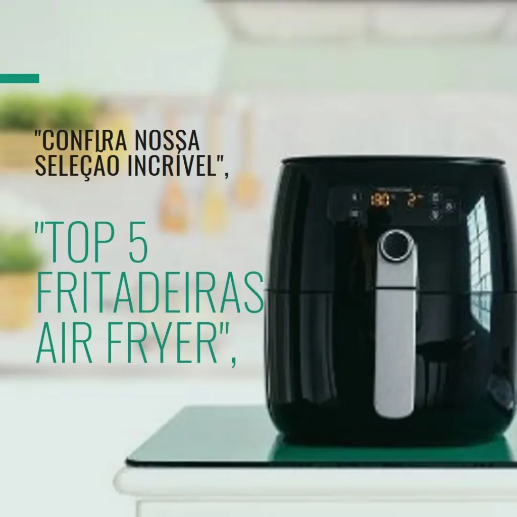 Top 5  fritadeira air fryer Britania