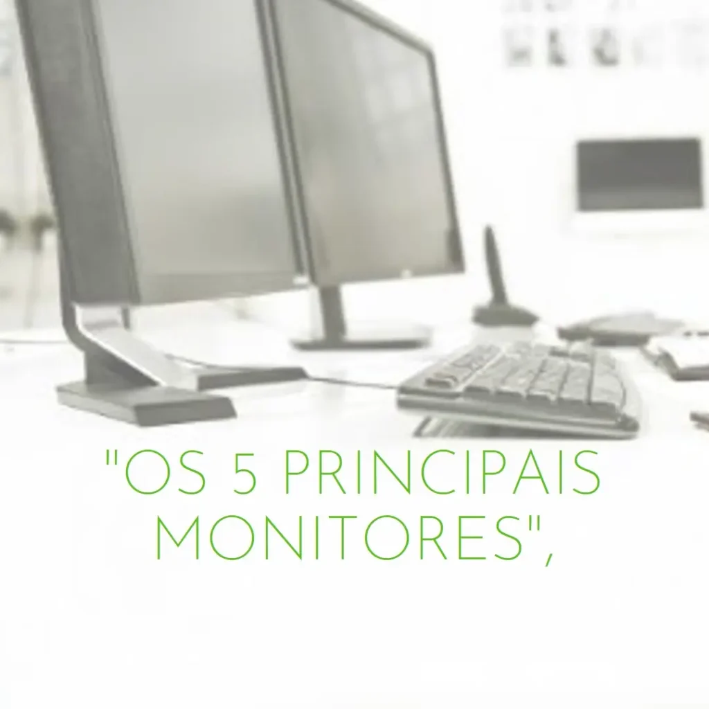 Os 5 Principais Modelos de  monitor 27 polegadas