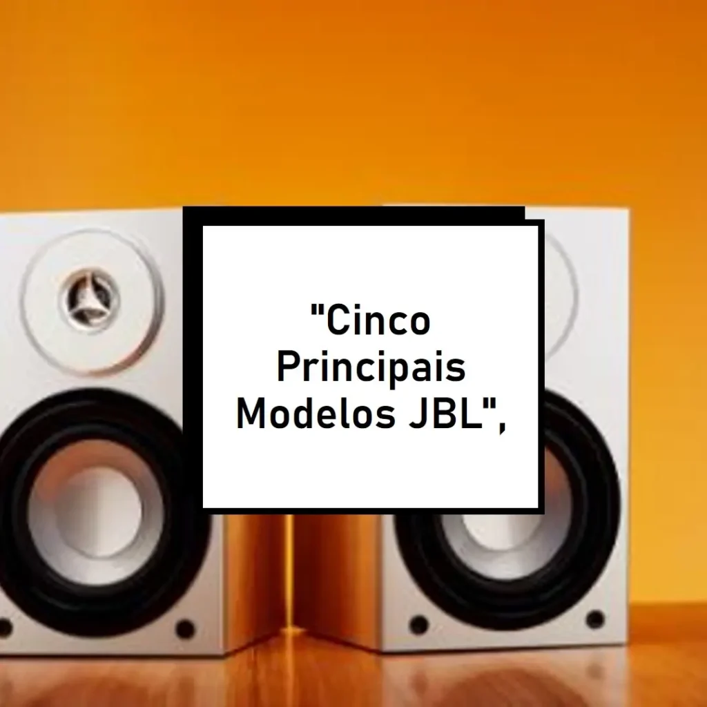 Cinco Principais Modelos de  caixa som JBL