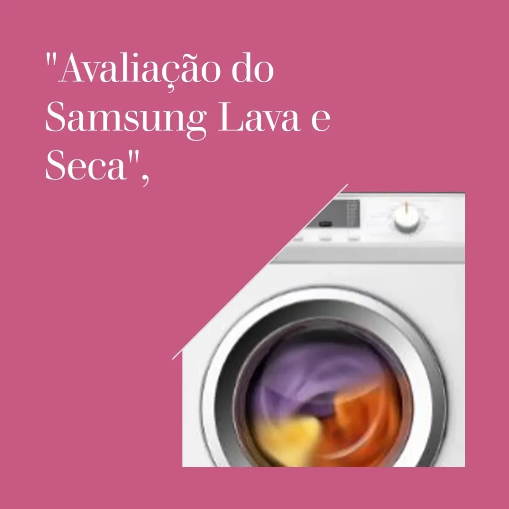 Samsung Lava e Seca 18 Kg Eco Bubble: Desempenho e Praticidade em Sua Lavanderia