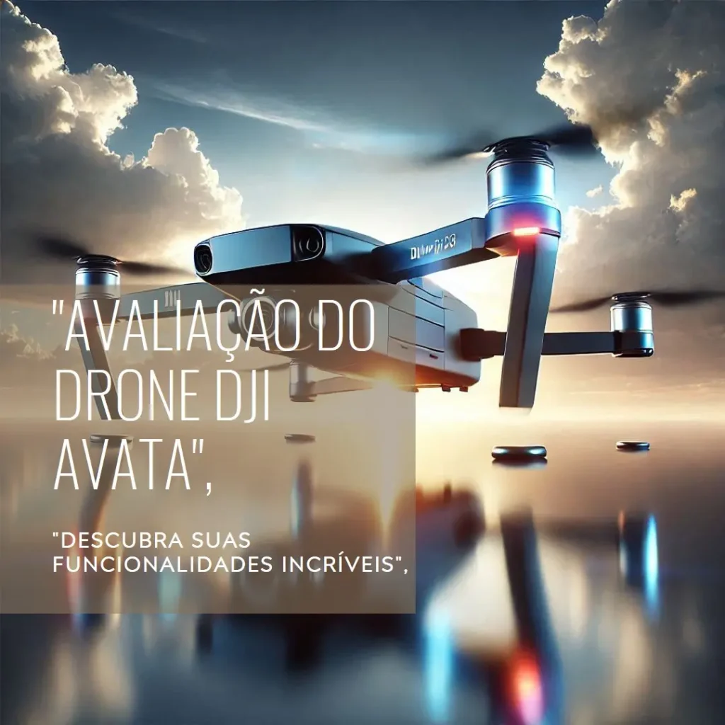 Drone DJI Avata Explorer Fly More Combo: Desempenho e Qualidade Superior