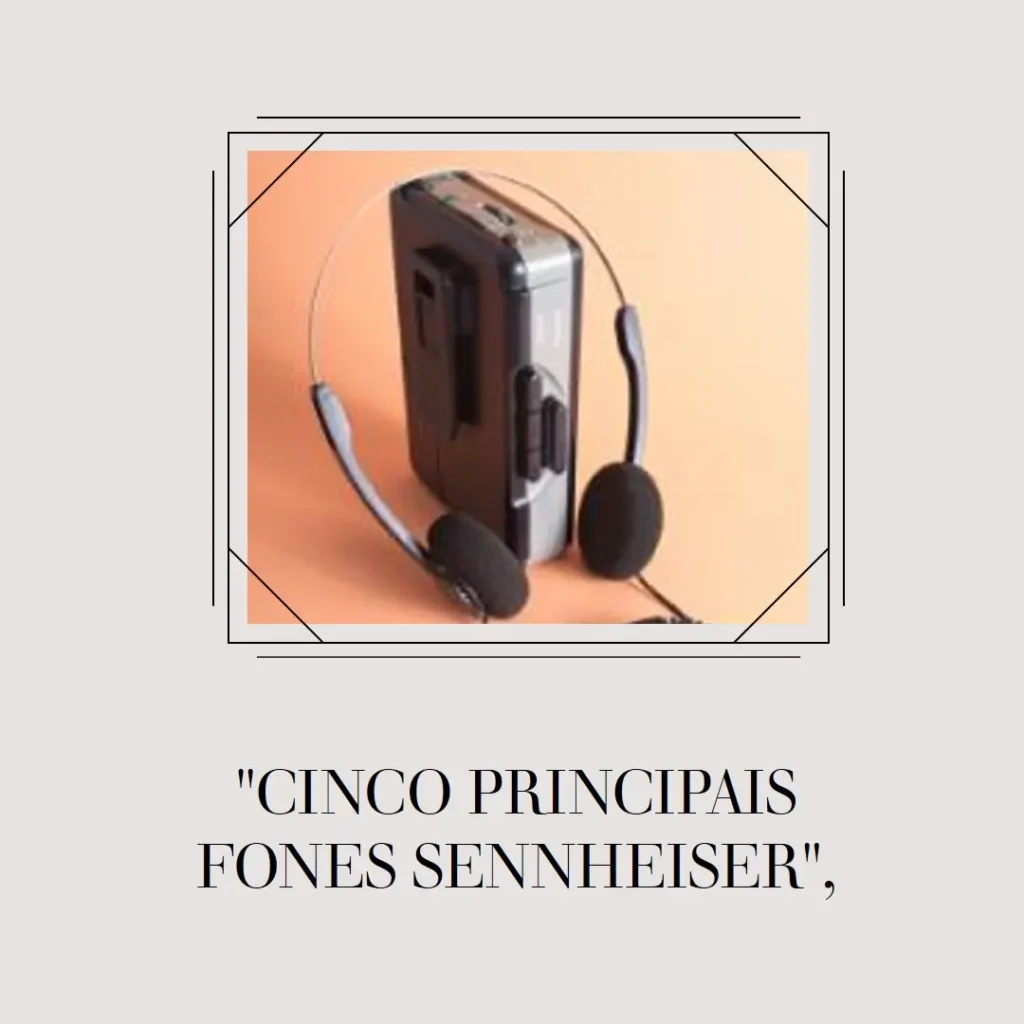 Cinco Principais Modelos de  fone Sennheiser bluetooth