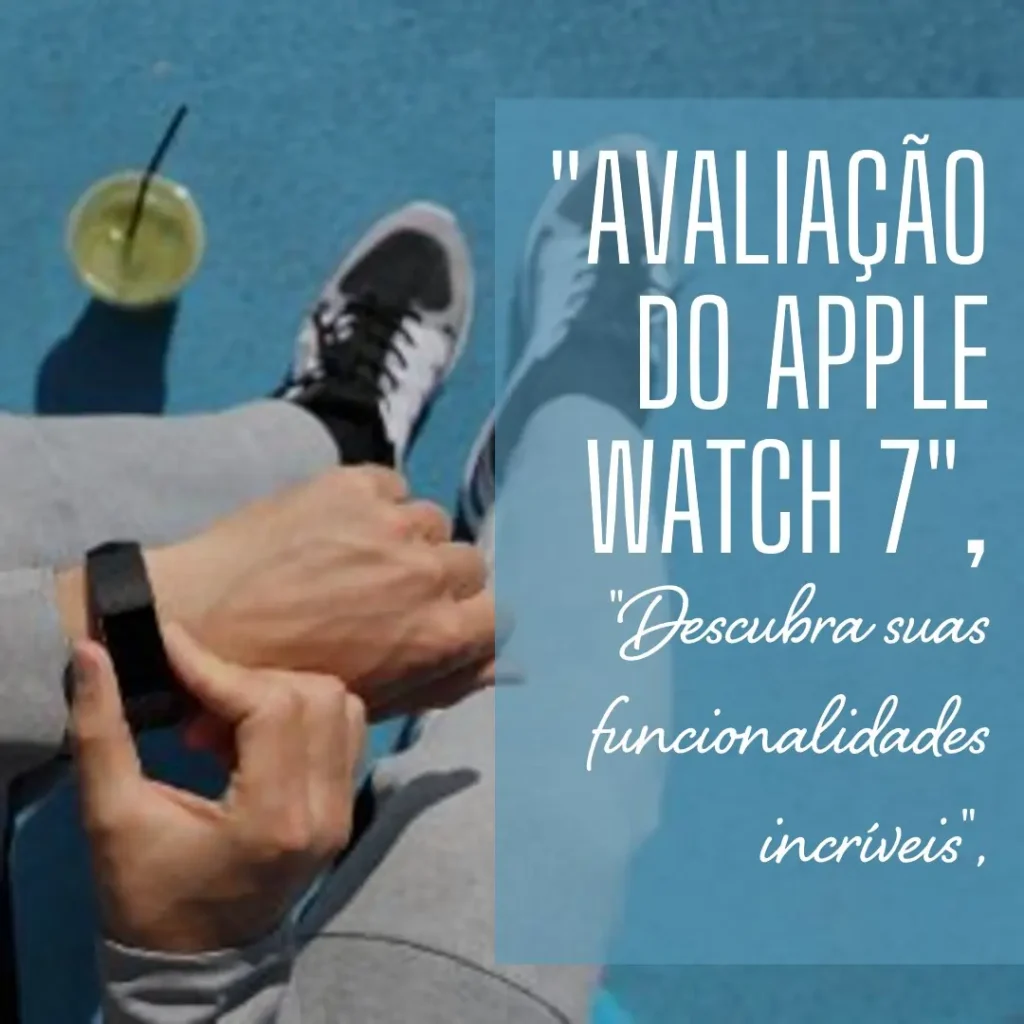 Apple Watch Series 7 (GPS + Cellular) 45mm: O Melhor para Sua Saúde e Conectividade