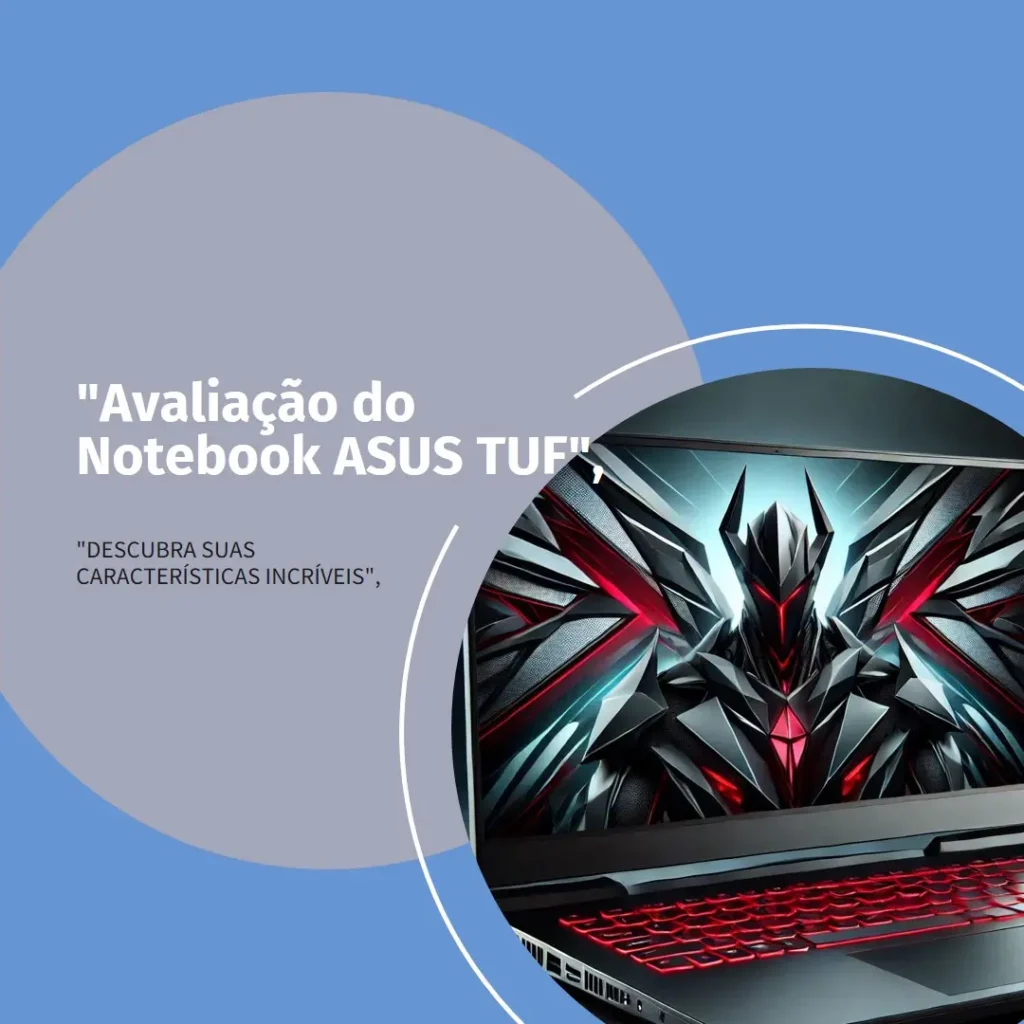 Review Notebook ASUS TUF Gaming F15 – Desempenho e Estilo