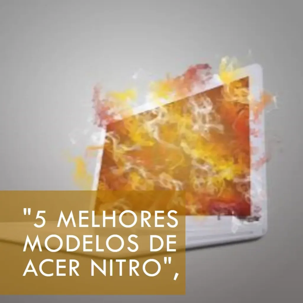 5 Melhores Modelos de  Acer Nitro v