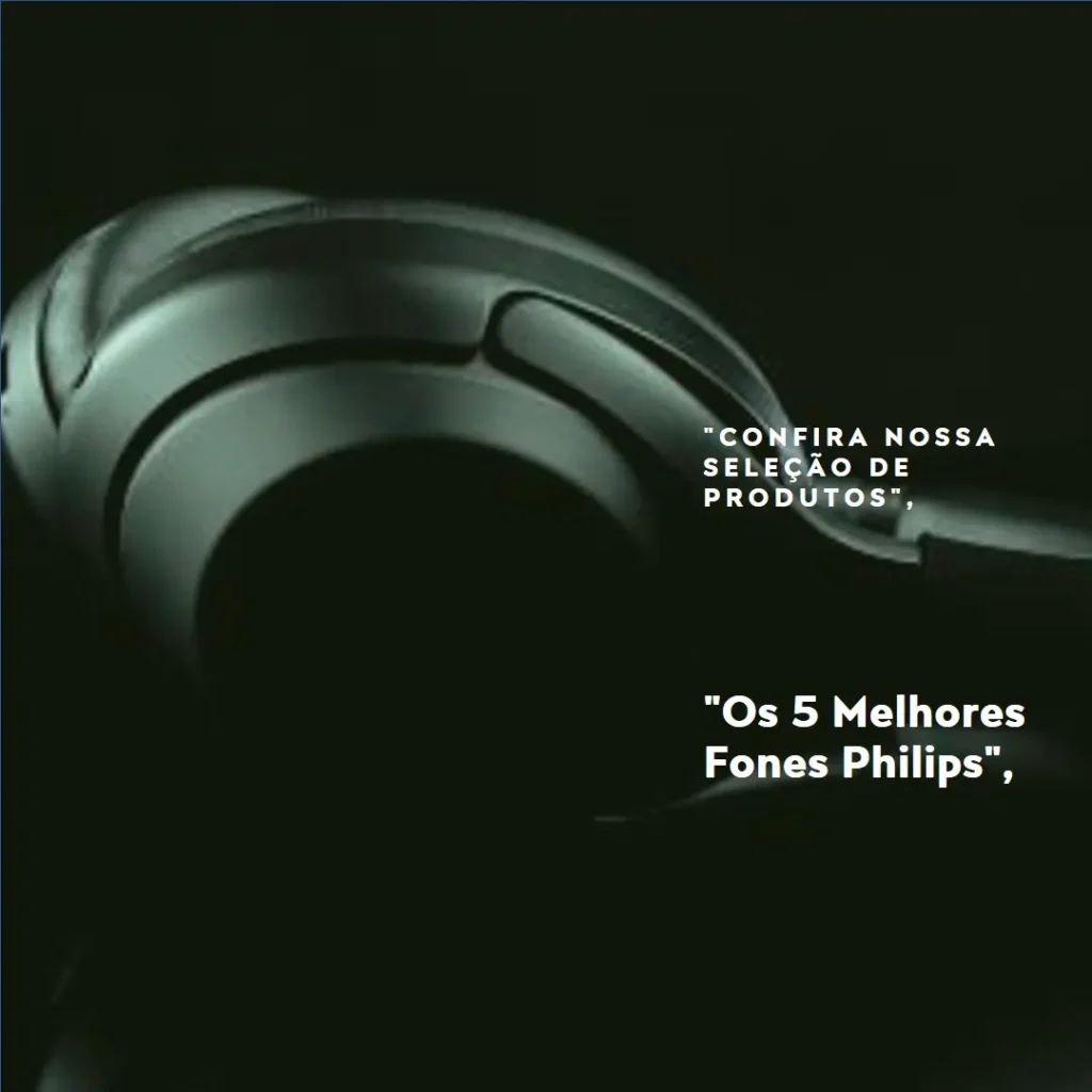 Lista de 5 Melhores:  fone de ouvido philips