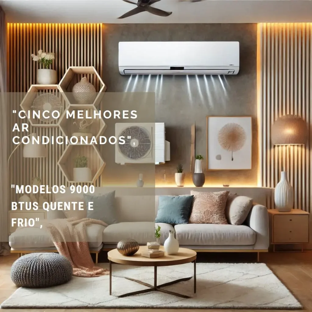 Cinco Melhores Modelos de ar condicionado 9000 btus quente e frio