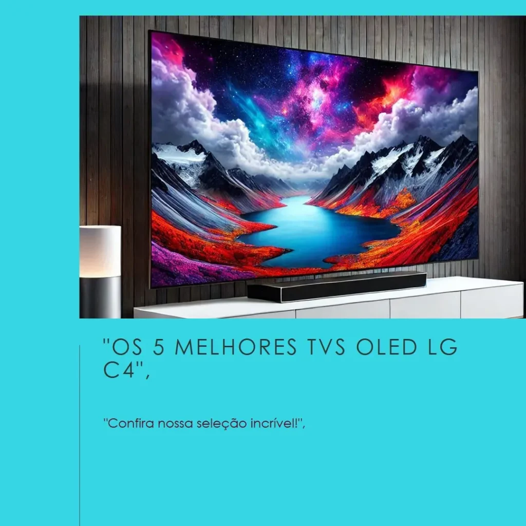 Lista de 5 Melhores:  TV oled lg c4