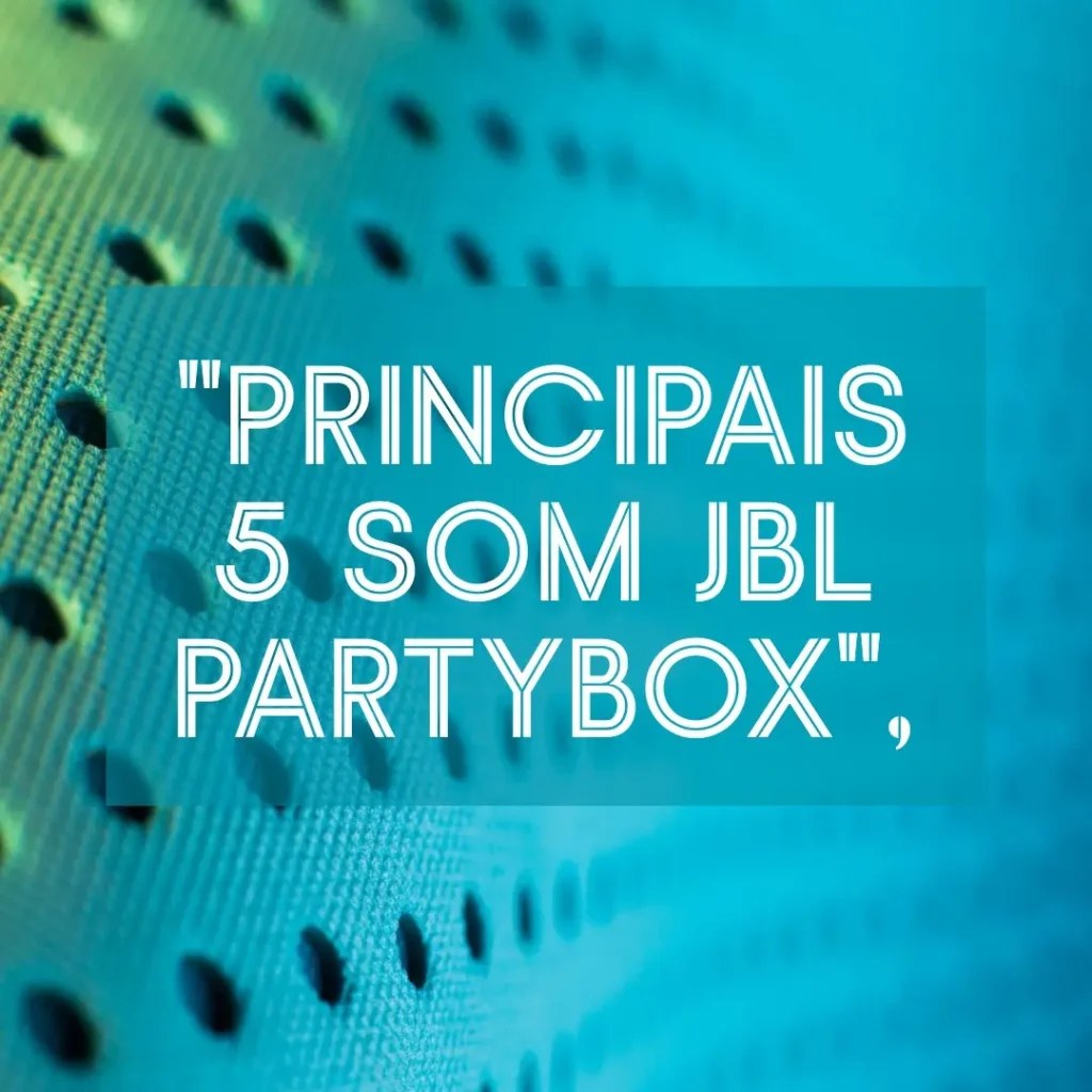 Principais 5  som JBL partybox