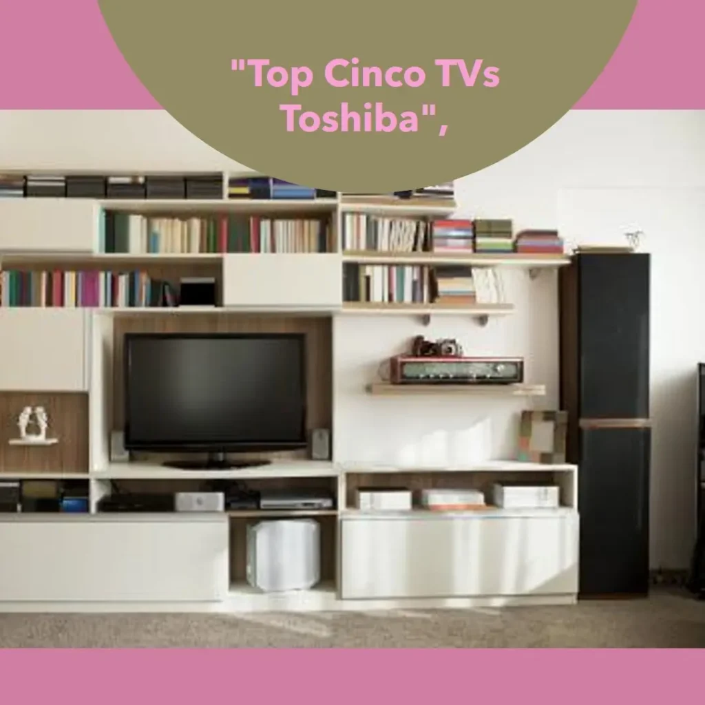 Top Cinco  tv Toshiba