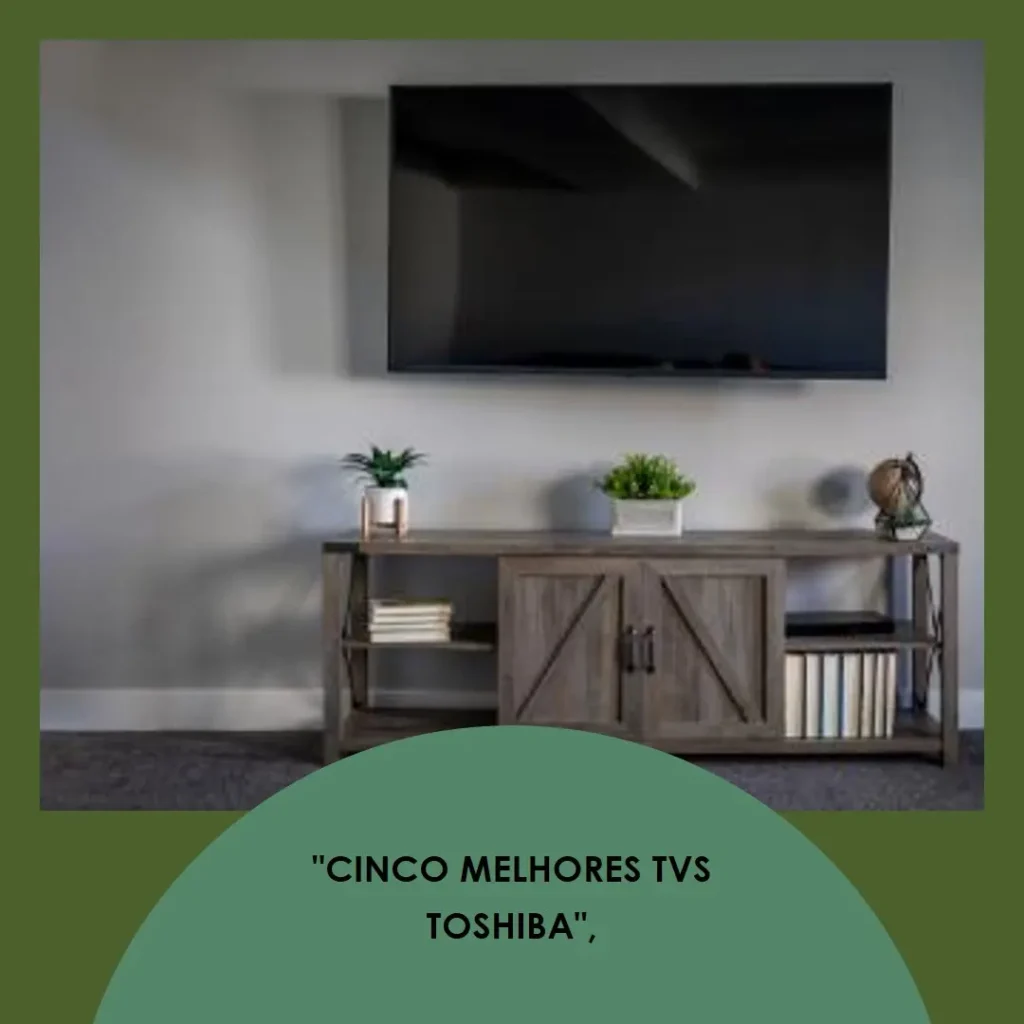 Cinco Melhores Modelos de  TV 43 polegadas Toshiba