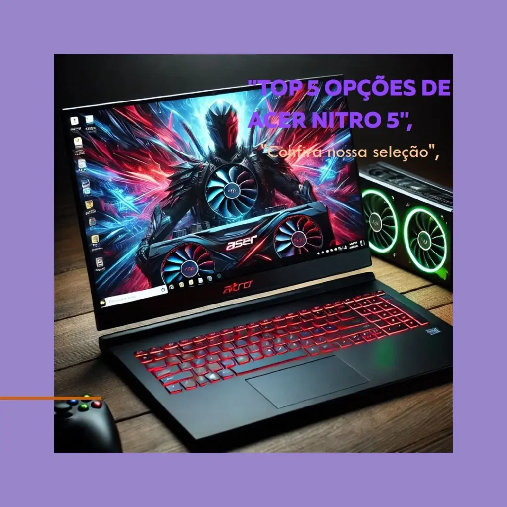 Top 5 Opções de Acer Nitro 5 RTX 4050