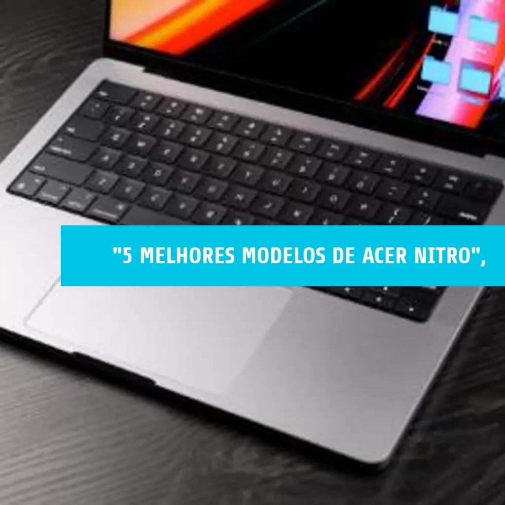 5 Melhores Modelos de  Acer Nitro 5 kg241y