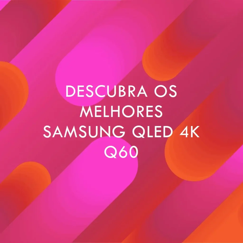 Melhores 5  Samsung QLED 4k Q60