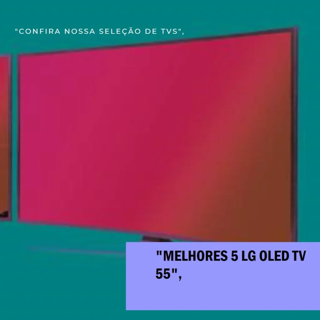 Melhores 5  lg oled TV 55