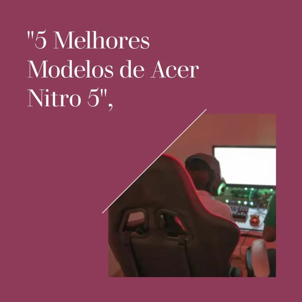 5 Melhores Modelos de  Acer Nitro 5 RTX