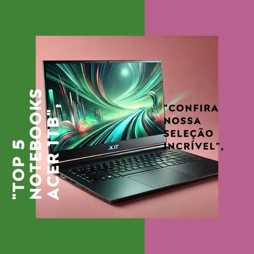 Top 5 Opções de  notebook Acer 1tb