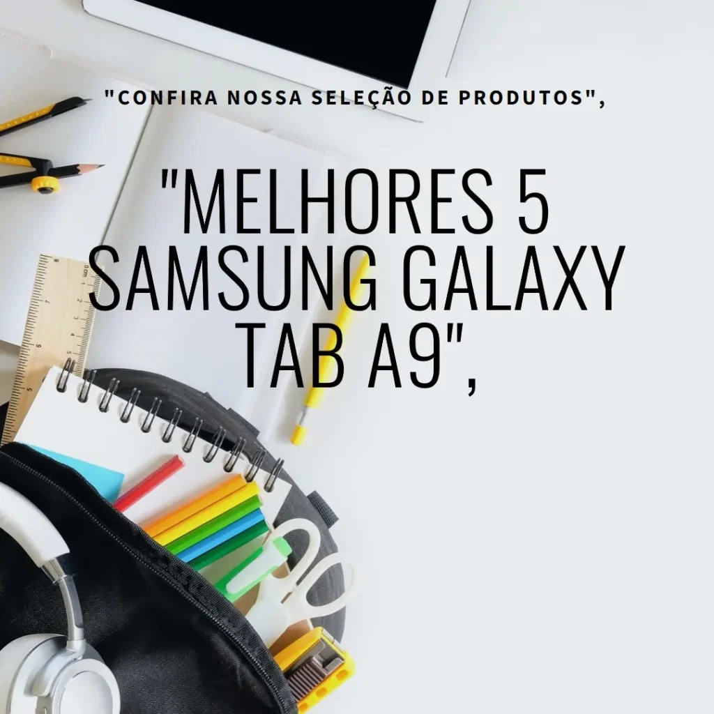 Melhores 5  Samsung Galaxy Tab A9