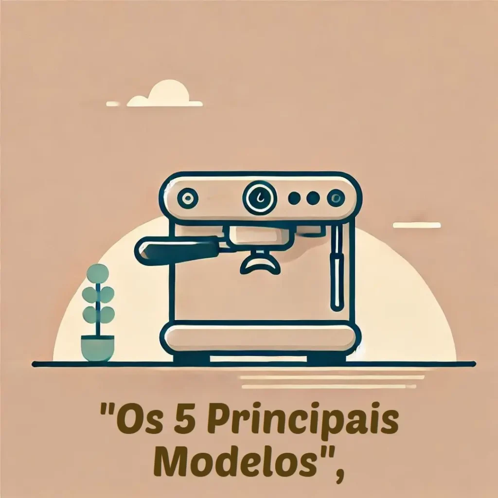 Os 5 Principais Modelos de  cafeteira expresso tres corações