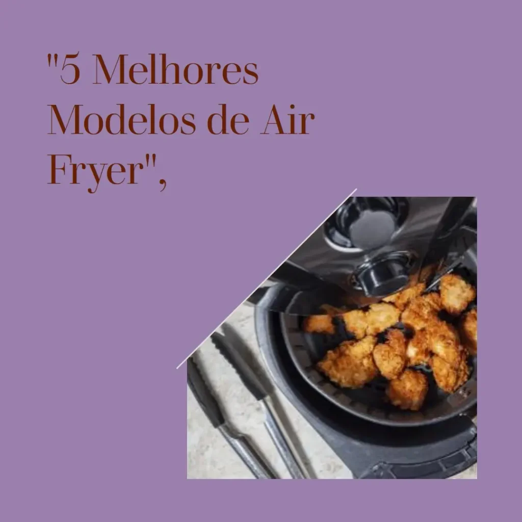 5 Melhores Modelos de  air fryer Britania 4 litros