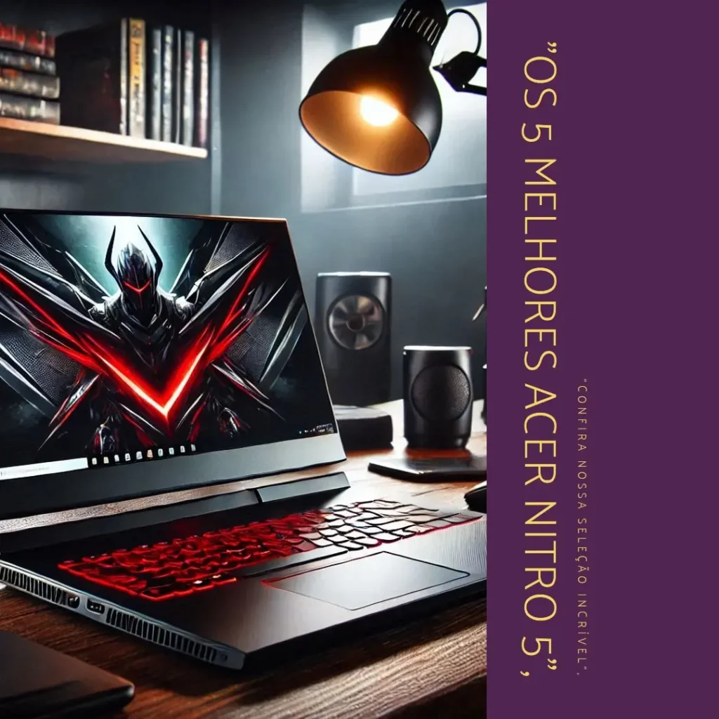 Lista de 5 Melhores:  Acer Nitro 5 intel core i7