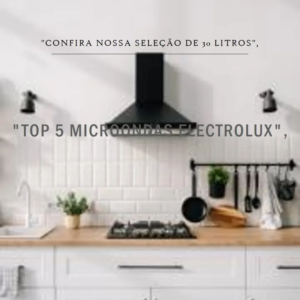 Top 5 microondas 30 litros electrolux