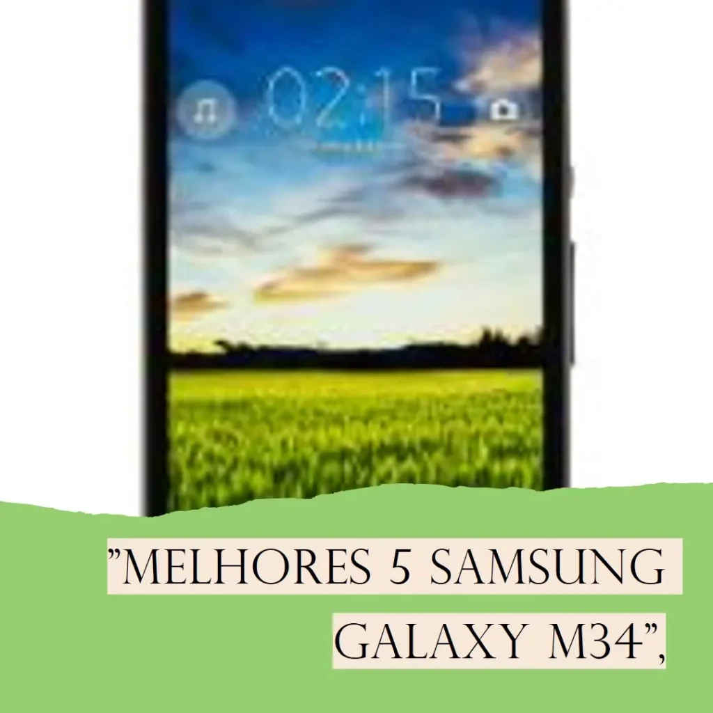 Melhores 5 Samsung Galaxy M34