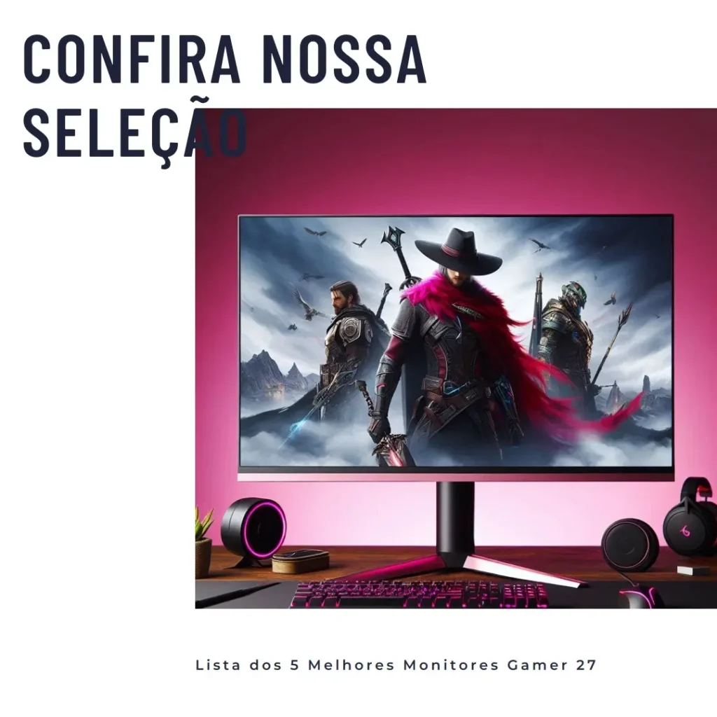 Lista de 5 Melhores:  Monitor Gamer 27