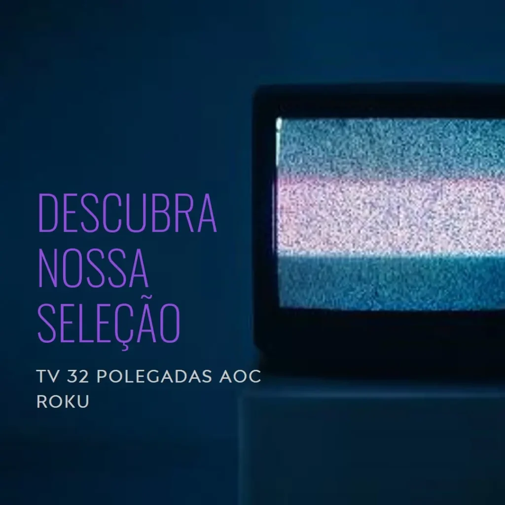 Principais Cinco  TV 32 polegadas AOC Roku