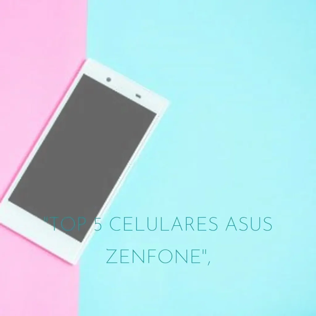 Top 5  celular Asus Zenfone