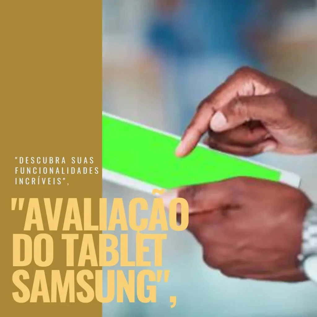 Tablet Samsung Tab A9 64GB 4GB RAM 4G Função Celular: Uma Avaliação Completa