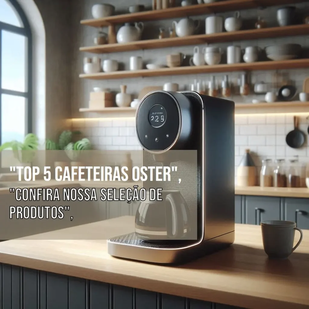 Top 5 Opções de  cafeteira programavel Oster