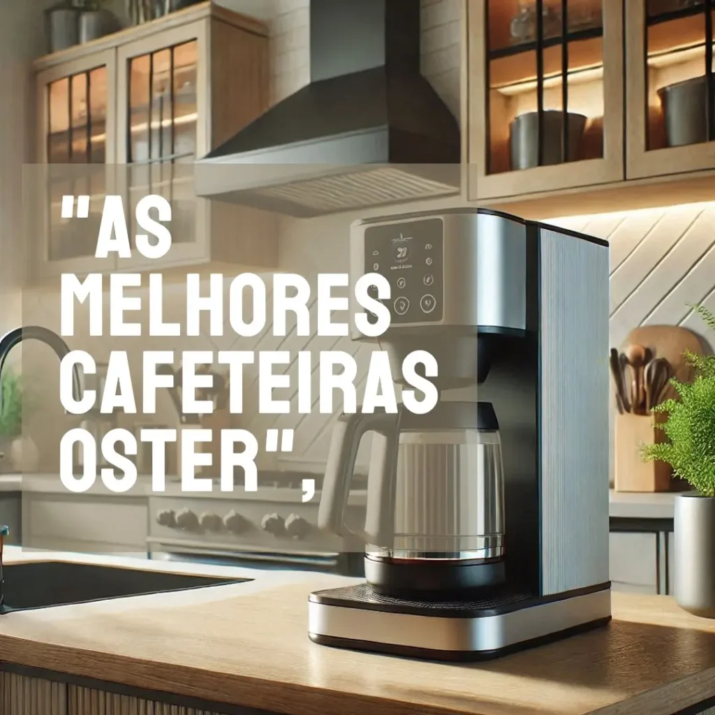 Lista de 5 Melhores:  cafeteira Oster inox