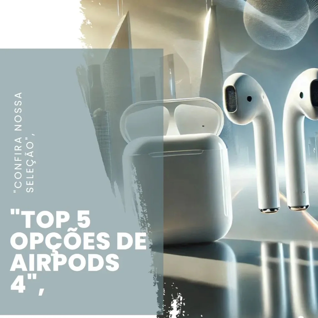 Top 5 Opções de  AirPods 4 com cancelamento