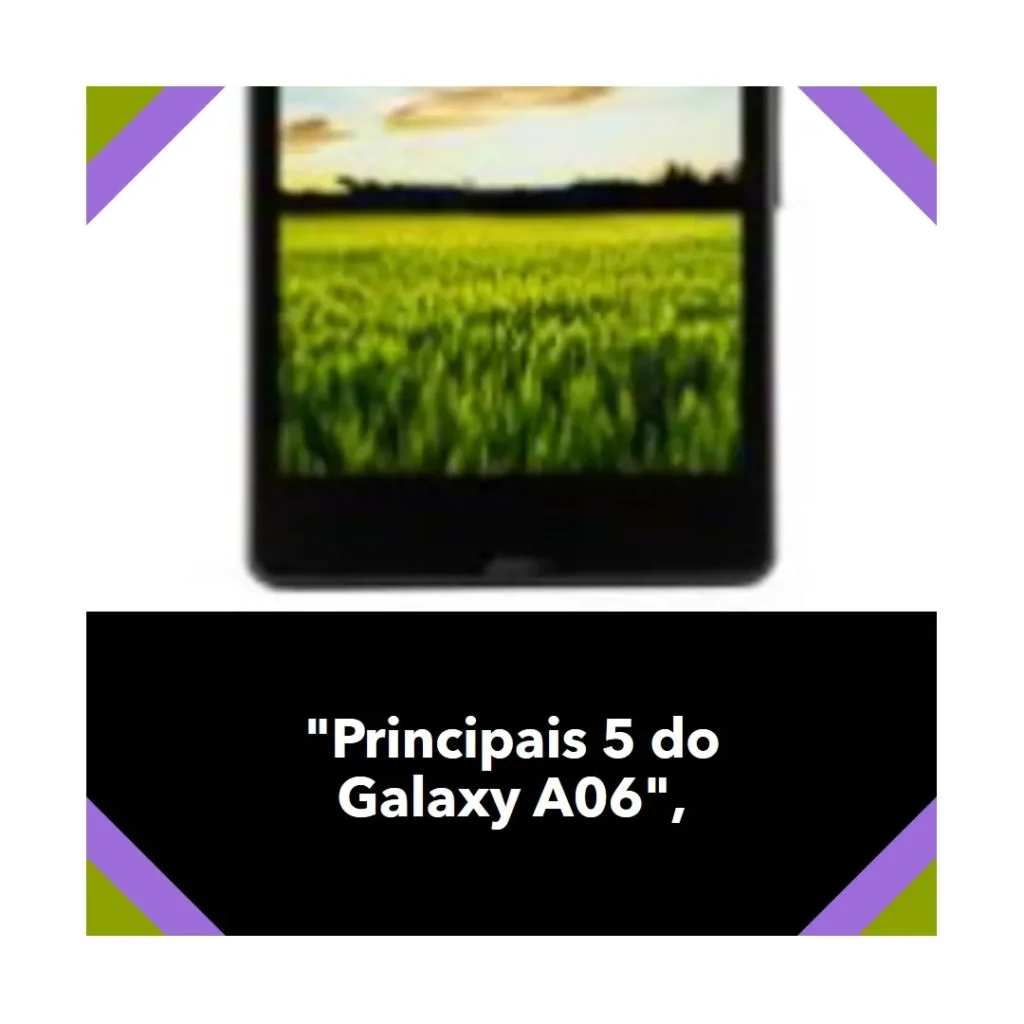 Principais 5  Samsung Galaxy A06 128GB