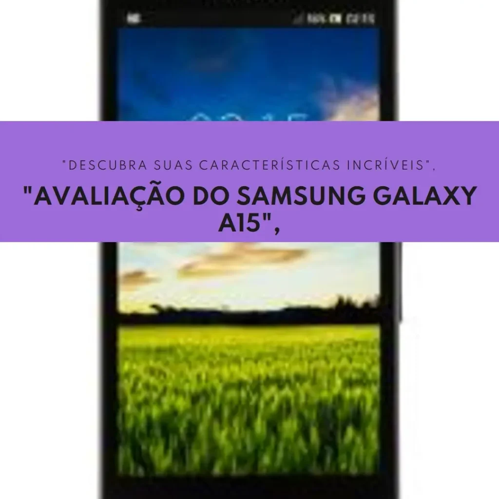 Smartphone Samsung Galaxy A15 5G: Desempenho e Câmera de 50MP por R$899