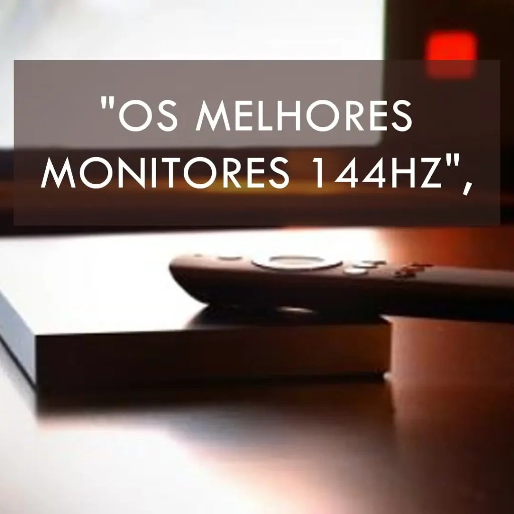 Os 5 Principais Modelos de  Monitores 144hz 27 polegadas