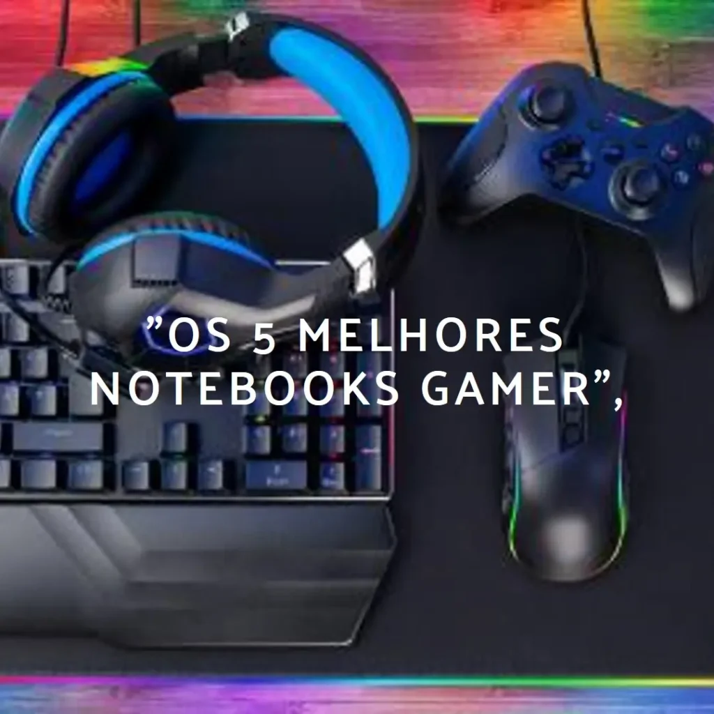 Os 5 Melhores Modelos de notebook gamer asus