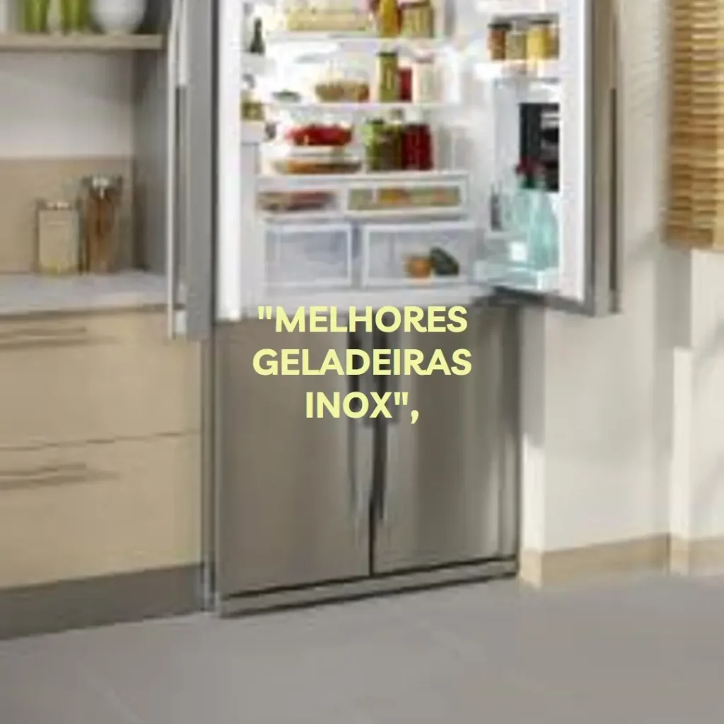 Melhores 5  geladeira inox