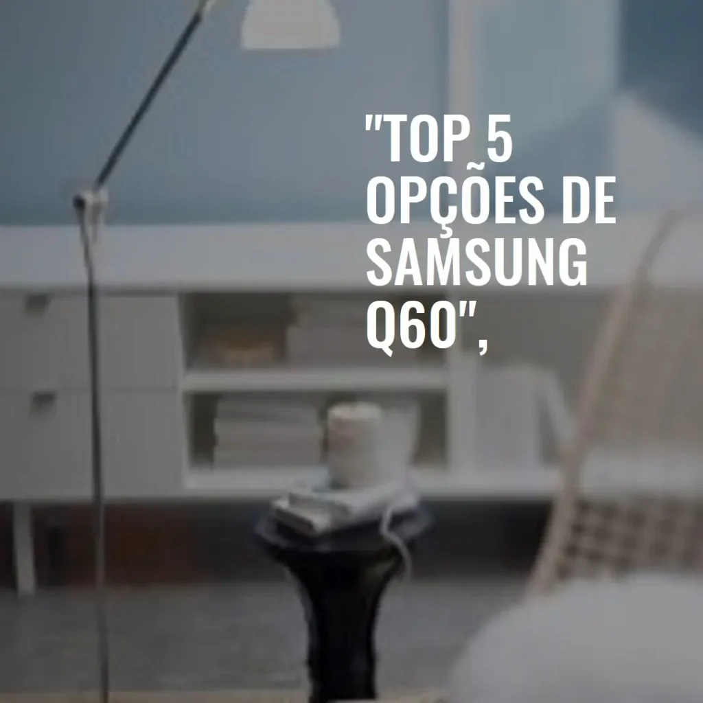 Top 5 Opções de  Samsung Q60 alexa