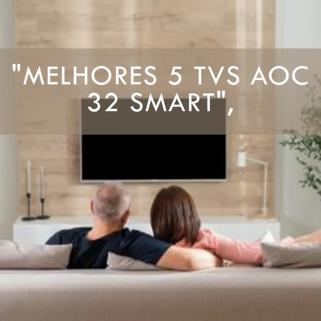 Melhores 5  TV AOC 32 smart Roku