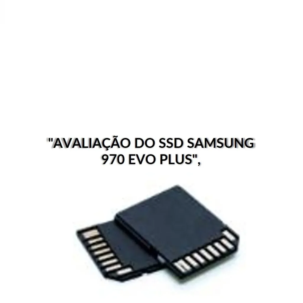 SSD Samsung 970 EVO Plus NVMe M.2 1TB: Alta Performance e Confiabilidade