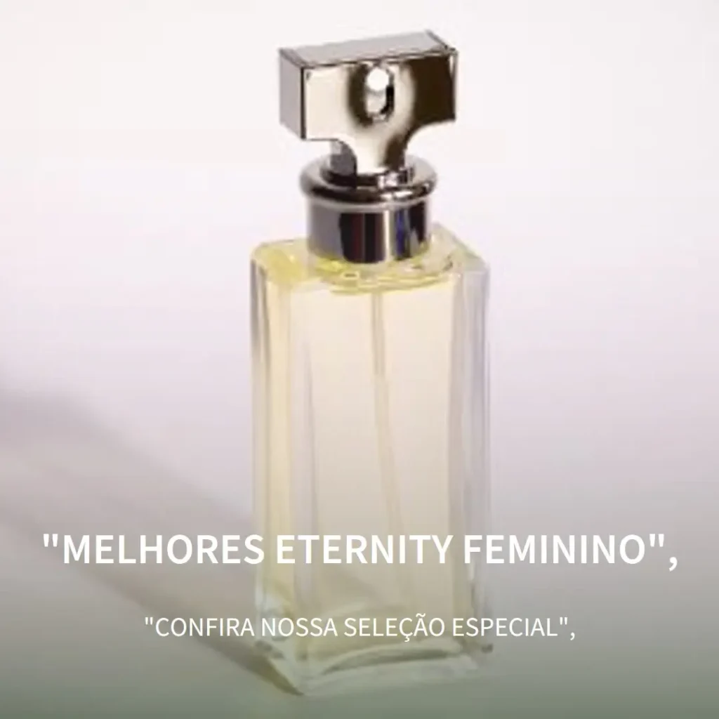 Lista de 5 Melhores:  eternity calvin klein feminino