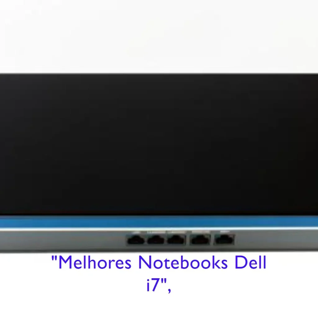 Melhores 5  notebook dell i7