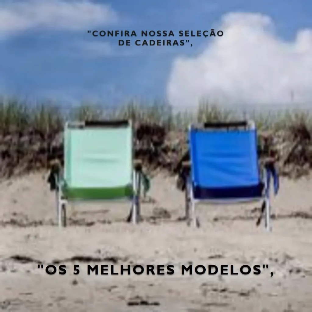 Os 5 Melhores Modelos de cadeira de praia de aluminio