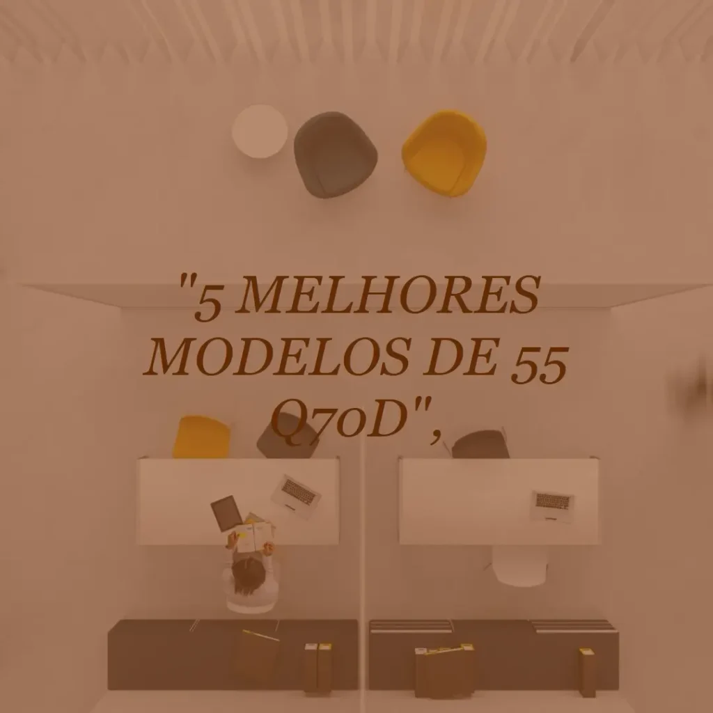 5 Melhores Modelos de  55 Q70d