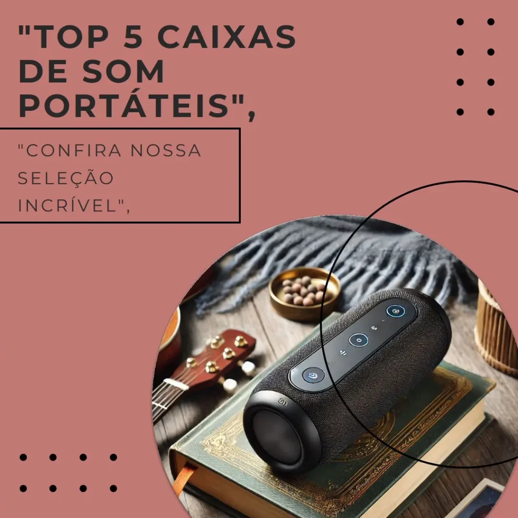 Lista de 5 Melhores:  caixa de som portátil