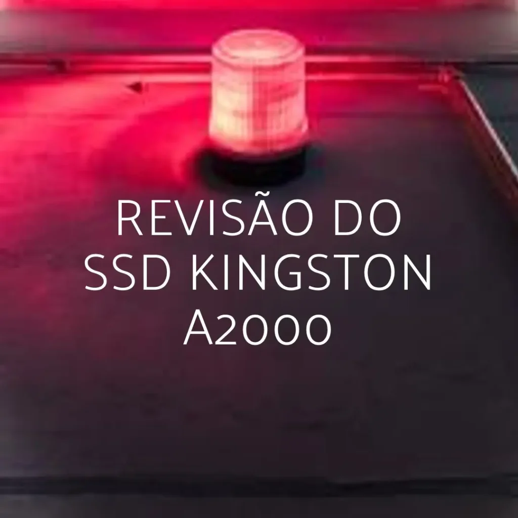 SSD Kingston A2000 500GB M.2 NVMe PCIe Gen 3.0 x4: Desempenho e Custo-Benefício